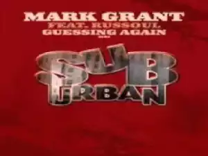 Mark Grant - Guessing Again ft Russoul (Original Mix)